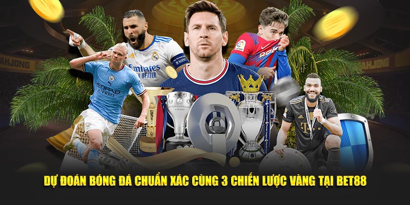 Dự đoán bóng đá chuẩn xác