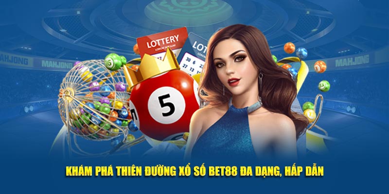 Khám phá thiên đường xổ số BET88 đa dạng, hấp dẫn