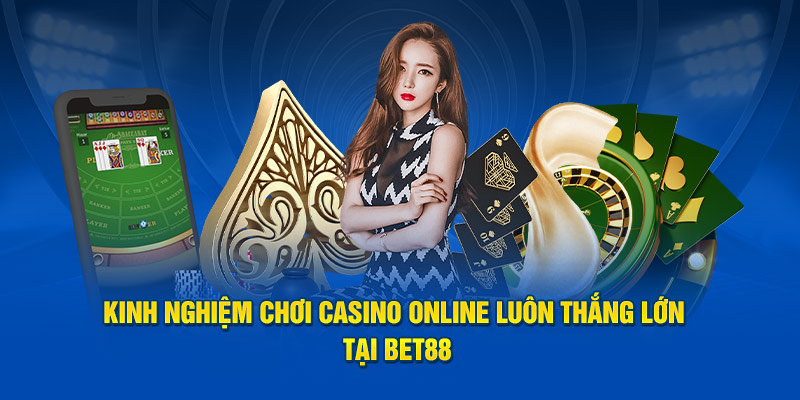 Kinh nghiệm chơi casino online