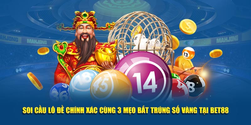 Soi cầu lô đề chính xác bet88